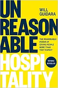 Unreasonable Hospitality: The Remarkable Power of Giving People More Than They Expect