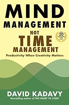Mind Management, Not Time Management: Productivity When Creativity Matters (Getting Art Done Book 2)