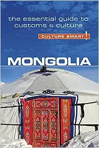 Mongolia - Culture Smart!: The Essential Guide to Customs & Culture