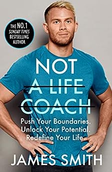 Not a Life Coach: Are You Ready to Change Your Life? From the Sunday Times No.1 Bestselling Author: Push Your Boundaries. Unlock Your Potential. Redefine Your Life.